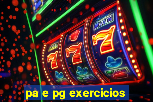 pa e pg exercicios